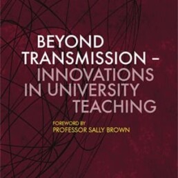 Beyond Transmission - Innovations in University Teaching - Claus Nygaard - Nigel Courtney - Clive Holtham - Sally Brown - Libri Publishing Ltd - How to innovate teaching - innovative teaching at university