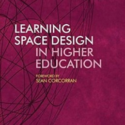 Learning space design in higher education - Lennie Scott-Webber John Branch Paul Bartholomew Claus Nygaard Libri Publishing Ltd - learning space design - learning spaces - how to design learning spaces