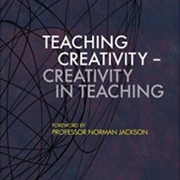 Teaching Creativity - Creativity in Teaching - claus nygaard - nigel courtney - clive holtham - Libri Publishing Ltd - professor normann jackson