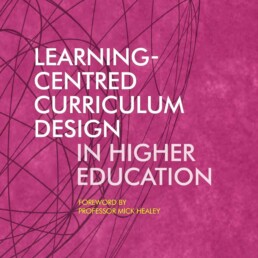 Learning Centred Curriculum Design in Higher Education (2017) - Anne Hørsted - John Branch - Claus Nygaard - Mick Healey - Libri Publishing Ltd - Institute for Learning in Higher Education