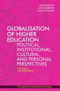 Globalisation of Higher Education (2017) - John Branch - Anne Hørsted - Claus Nygaard - Tim Westerbeck - Libri Publishing Ltd - Institute for Learning in Higher Education