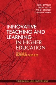 Innovative Teaching and Learning in Higher Education (2017) - John Branch - Sarah Hayes - Anne Hørsted - Claus Nygaard - Chris Rust - Libri Publishing Ltd - Institute for Learning in Higher Education